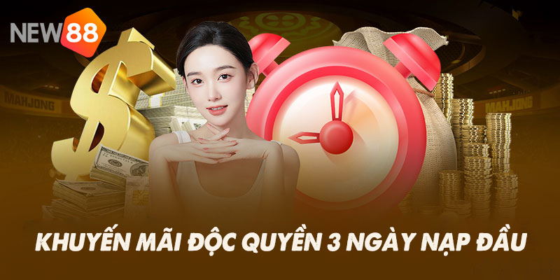 Khuyến mãi độc quyền 3 ngày nạp đầu