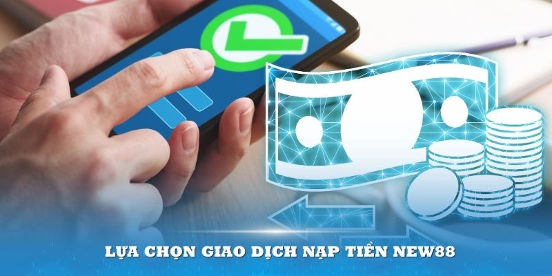 Lựa chọn giao dịch nạp tiền NEW88 mang về nhiều lợi ích đáng kể cho thành viên