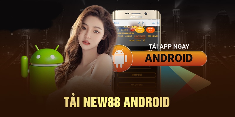 Download App NEW88 với phiên bản Android