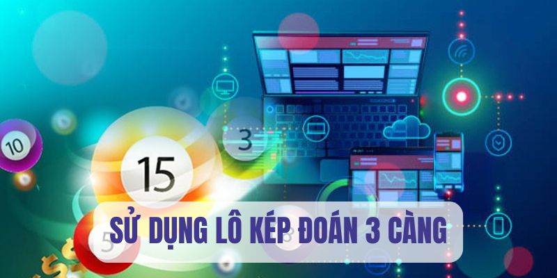 Sử dụng đề kép chọn 3 càng