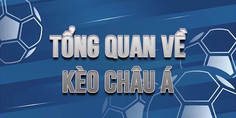 Nét nổi bật về kèo châu Á