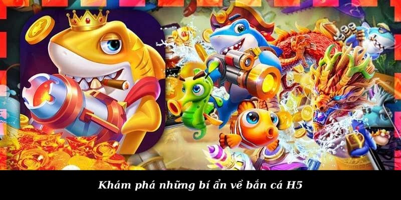 Chi tiết về tựa game triệu đô bắn cá H5